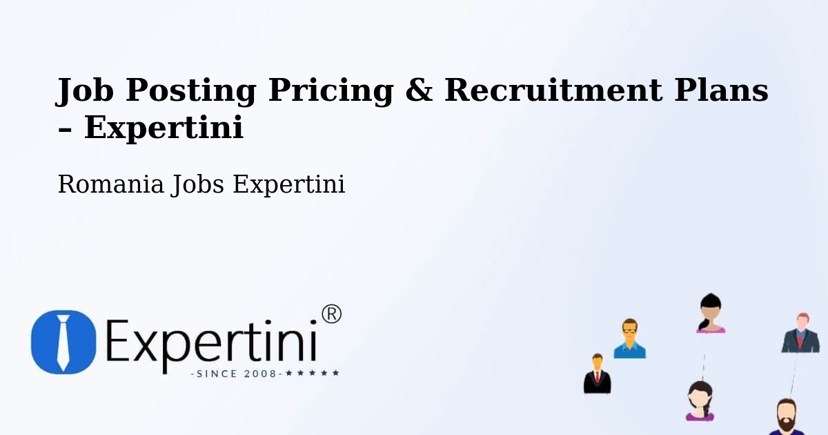 Job Posting Pricing & Recruitment Plans – Comuna Cârligele - Comuna Cârligele, Romania Jobs Expertini